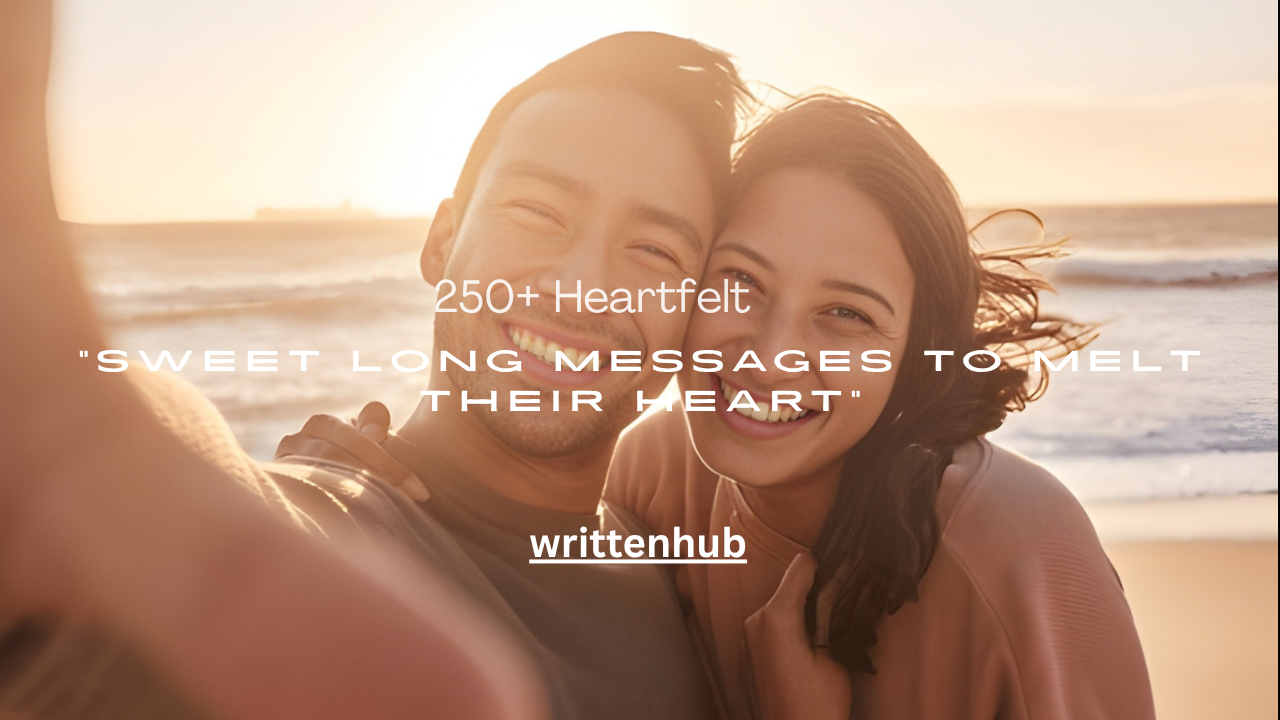 Heartfelt Sweet Long Messages to Melt Their Heart