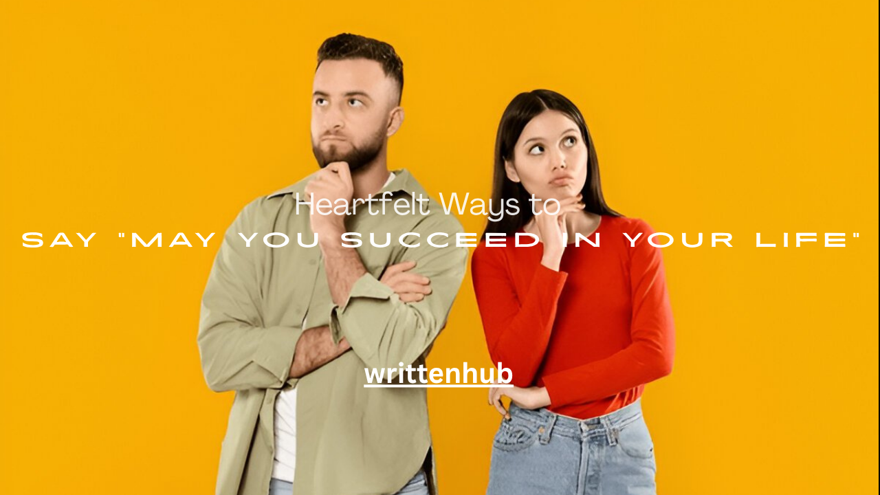 Heartfelt Ways to Say “May You Succeed in Your Life”