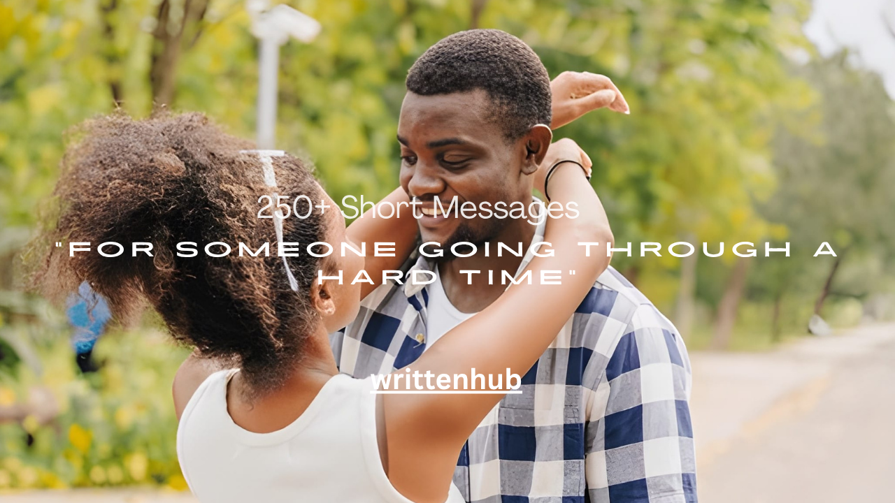 250+ Short Messages for Someone Going Through a Hard Time
