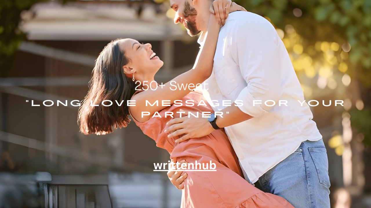 250+ Sweet Long Love Messages for Your Partner