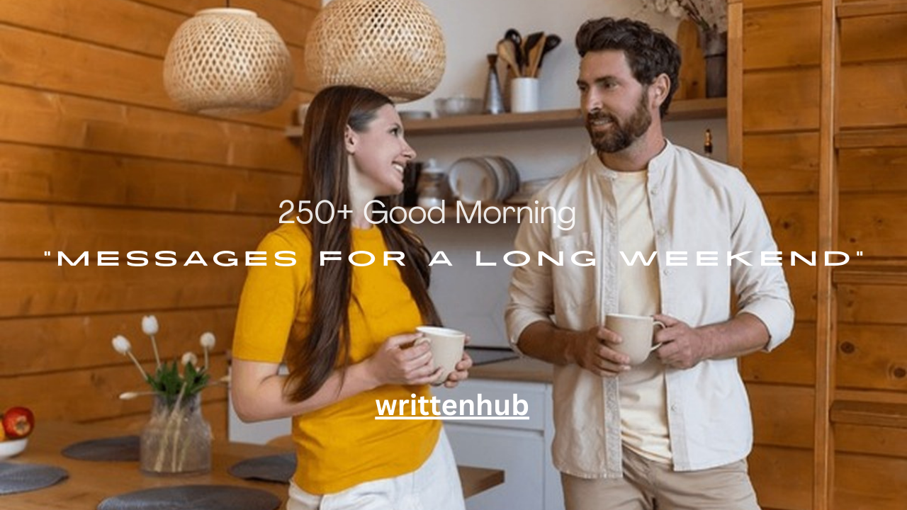 250+ Good Morning Messages for a Long Weekend