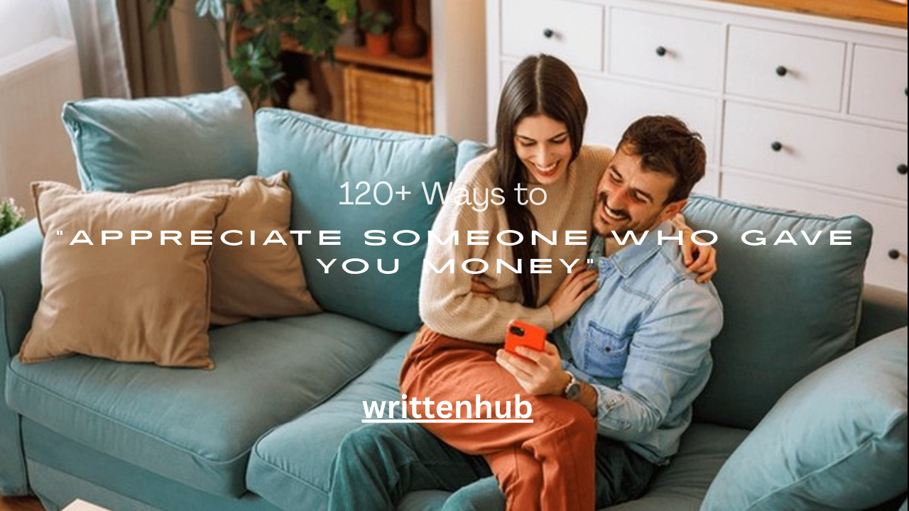 120+ Ways to Appreciate Someone Who Gave You Money