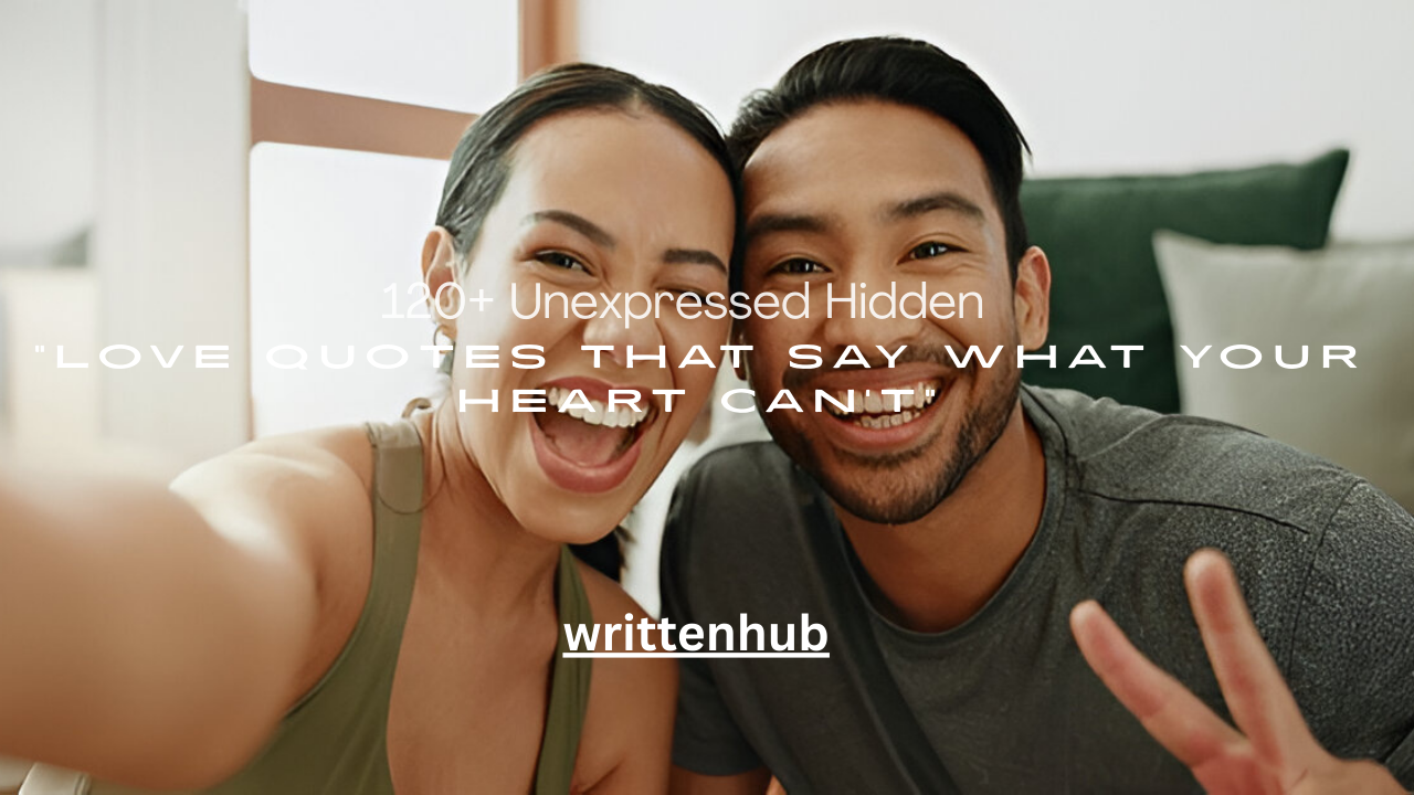 120+ Unexpressed Hidden Love Quotes That Say What Your Heart Can’t