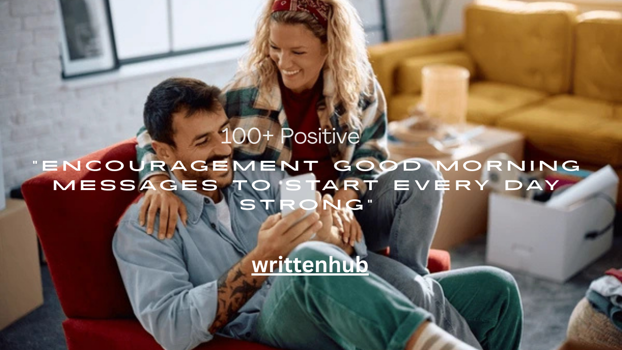 100+ Positive Encouragement Good Morning Messages to Start Every Day Strong