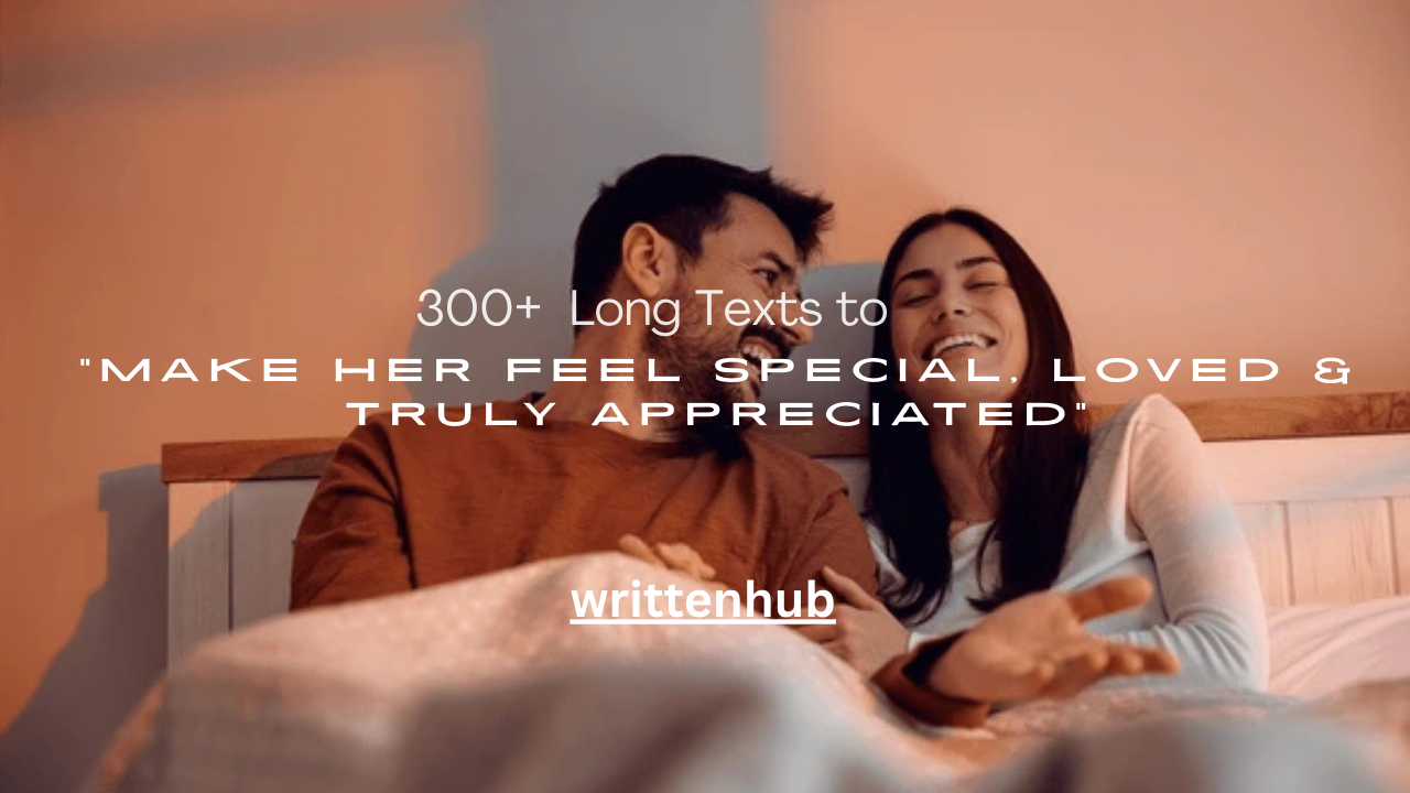 300+ Long Texts to Make Her Feel Special, Loved & Truly Appreciated