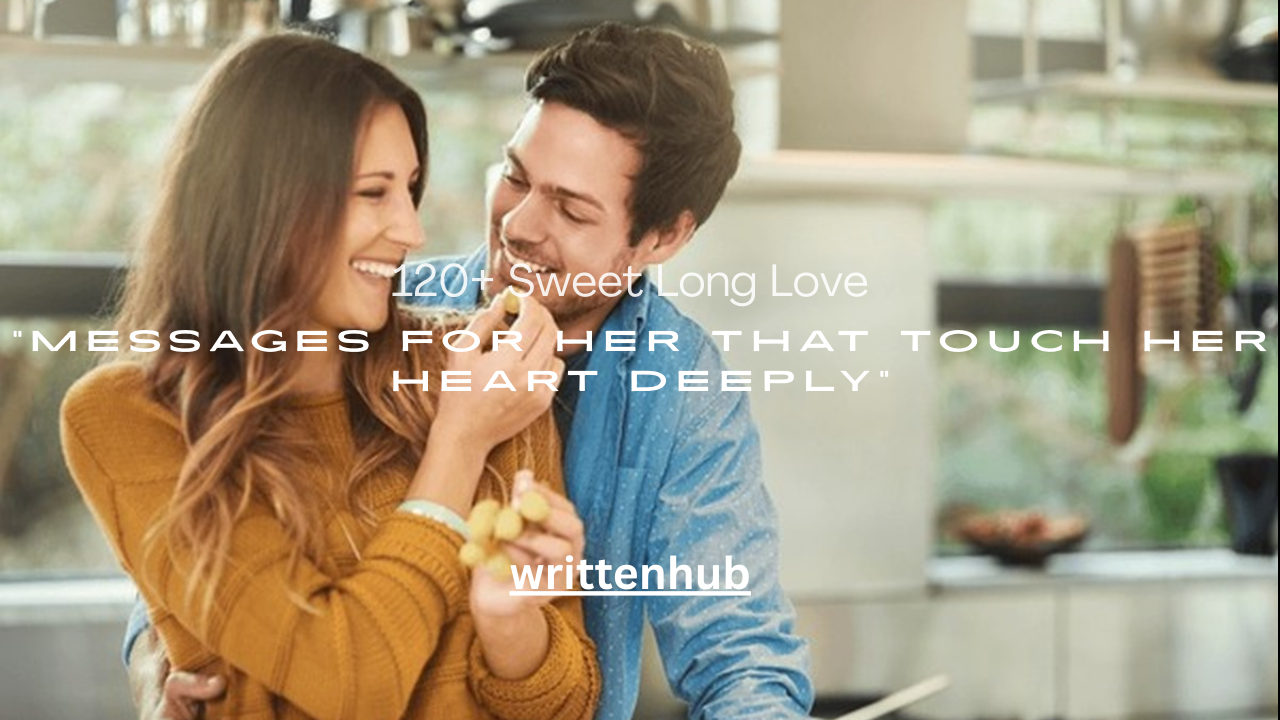 120+ Sweet Long Love Messages for Her That Touch Her Heart Deeply