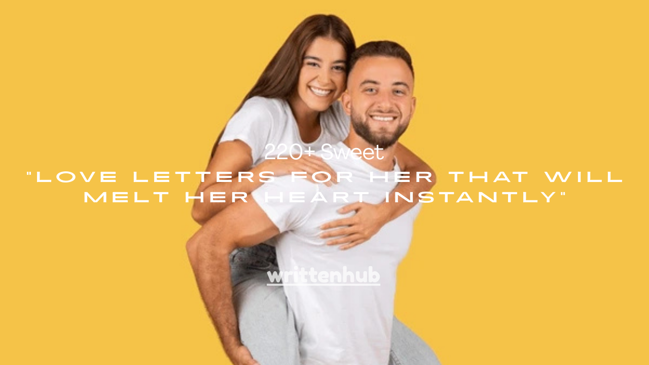 220+ Sweet Love Letters for Her That Will Melt Her Heart Instantly