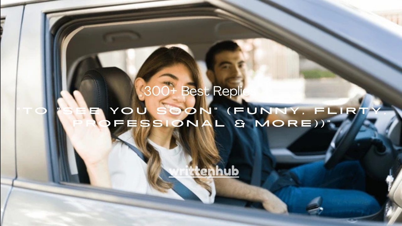 300+ Best Replies to “See You Soon” (Funny, Flirty, Professional & More)