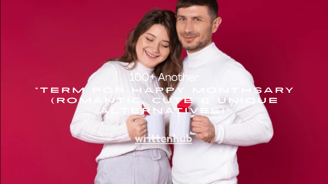 100+ Another Term for Happy Monthsary (Romantic, Cute & Unique Alternatives)