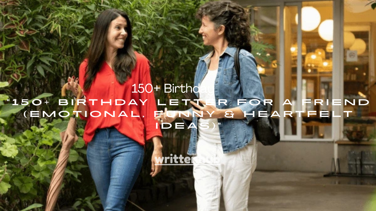 150+ Birthday Letter for a Friend (Emotional, Funny & Heartfelt Ideas)