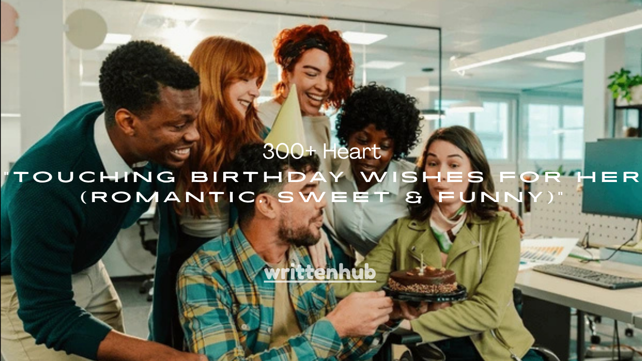 300+ Heart Touching Birthday Wishes for Her (Romantic, Sweet & Funny)