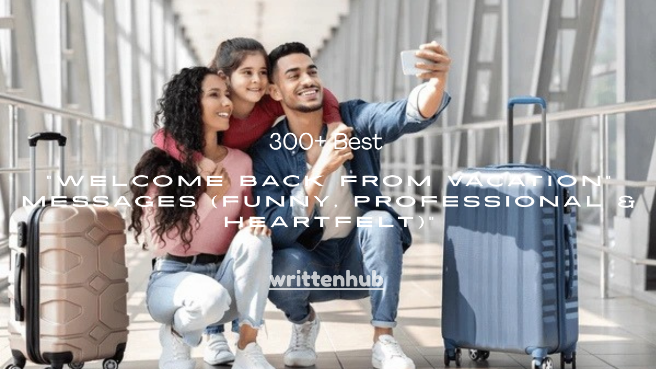 300+ Best “Welcome Back From Vacation” Messages (Funny, Professional & Heartfelt)