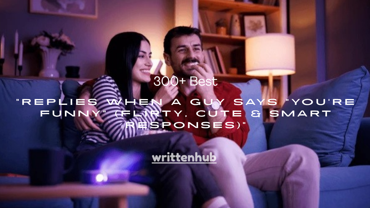 300+ Best Replies When a Guy Says “You’re Funny” (Flirty, Cute & Smart Responses)