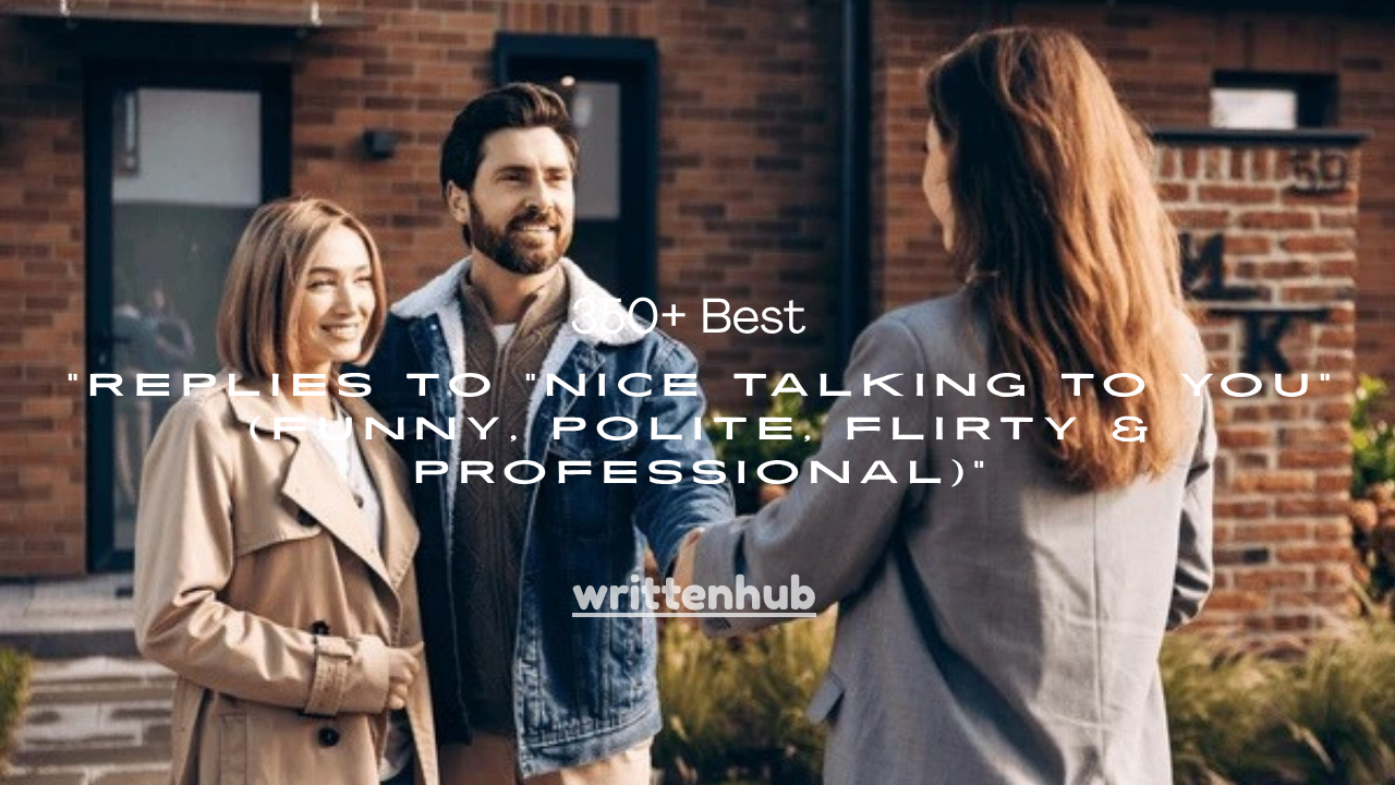 350+ Best Replies to “Nice Talking to You” (Funny, Polite, Flirty & Professional)