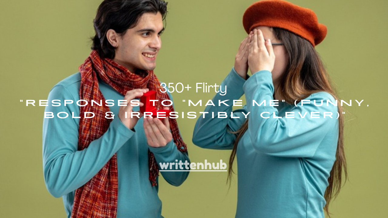 350+ Flirty Responses to "Make Me" (Funny, Bold & Irresistibly Clever)