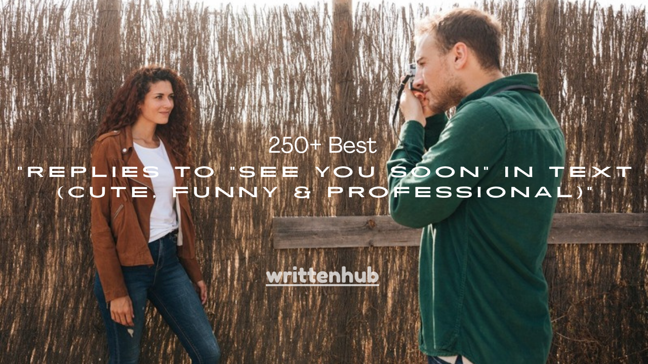 250+ Best Replies to "See You Soon" in Text (Cute, Funny & Professional)