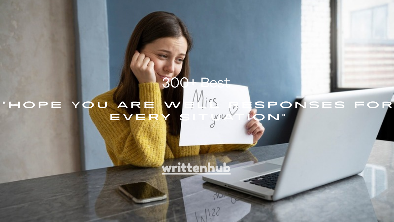 300+ Best Hope You Are Well Responses for Every Situation